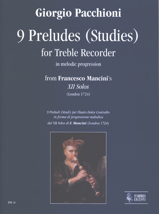 9 Preludes (Studies) In Melodic Progression From Francesco Mancini's 'XII Solos' (London 1724)