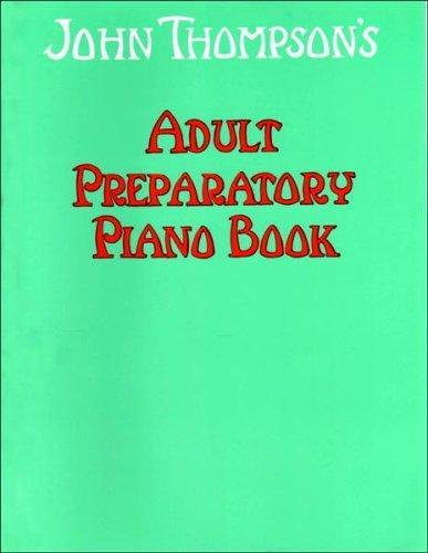 Adult Preparatory Piano Book (THOMPSON JOHN)